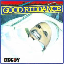 Good Riddance : Decoy